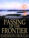 Passing of the Frontier (eBook): A Chronicle of the Old West